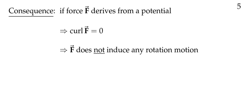 Figure 5: Consecuences if force field is derive from a potential